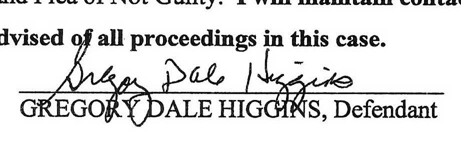 Gregory Dale Higgins signed in Palmer cursive, above his typed name, pleading “not guilty”