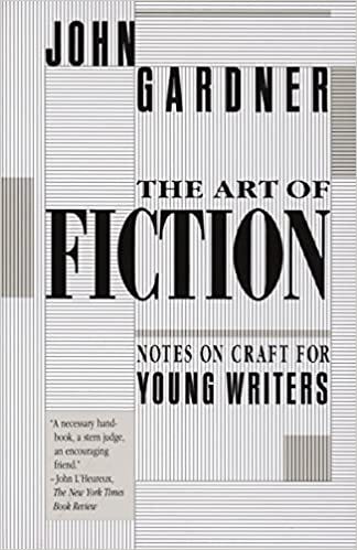 The Art of Fiction: Notes on Craft for Young Writers: Gardner ...