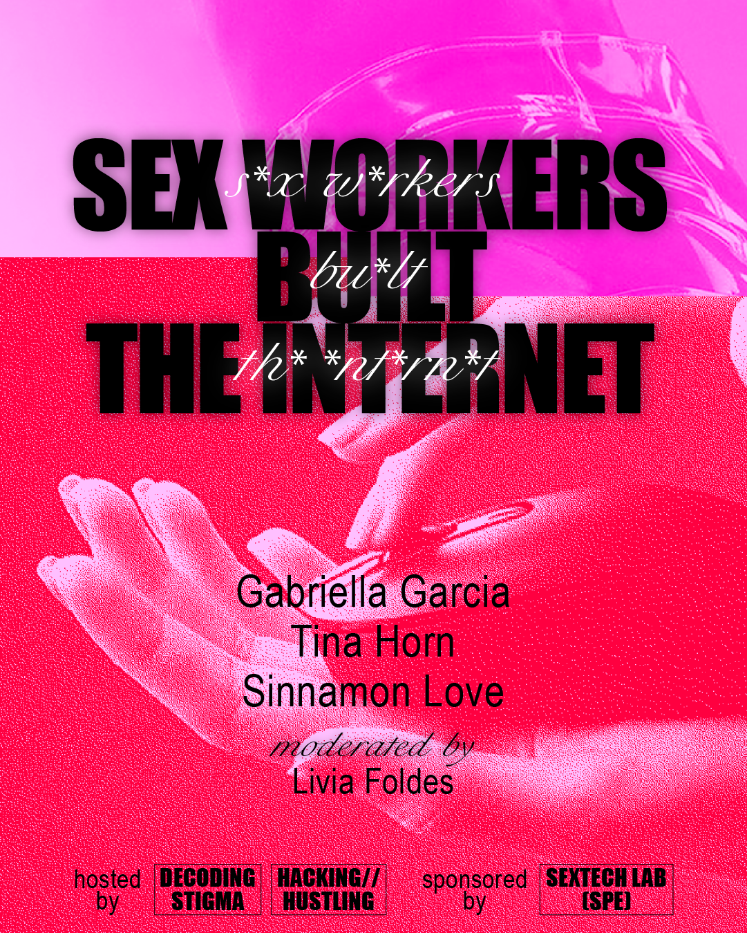 Over a red-tinted photo of a manicured hand cradling a computer mouse, a bold title reads “Sex Workers Built the Internet: Gabriella Garcia, Tina Horn, Sinnamon Love, moderated by Livia Foldes.”