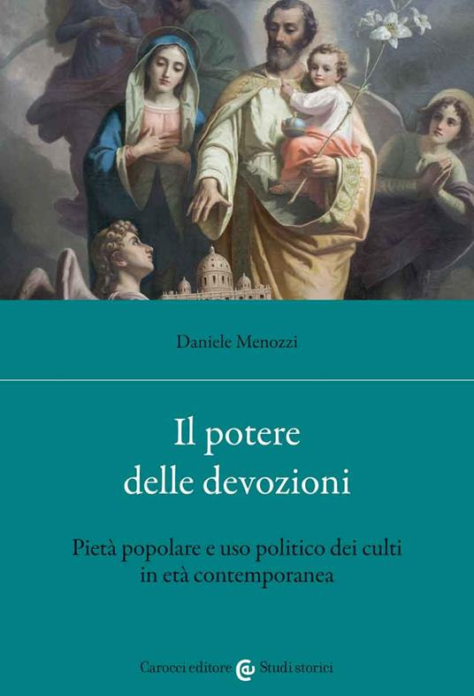 Il potere delle devozioni. Pietà popolare e uso politico dei culti in età contemporanea - Daniele Menozzi - copertina