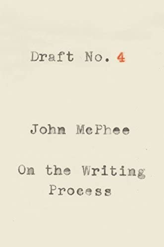 Draft No. 4: On the Writing Process: McPhee, John: 9780374142742:  Amazon.com: Books