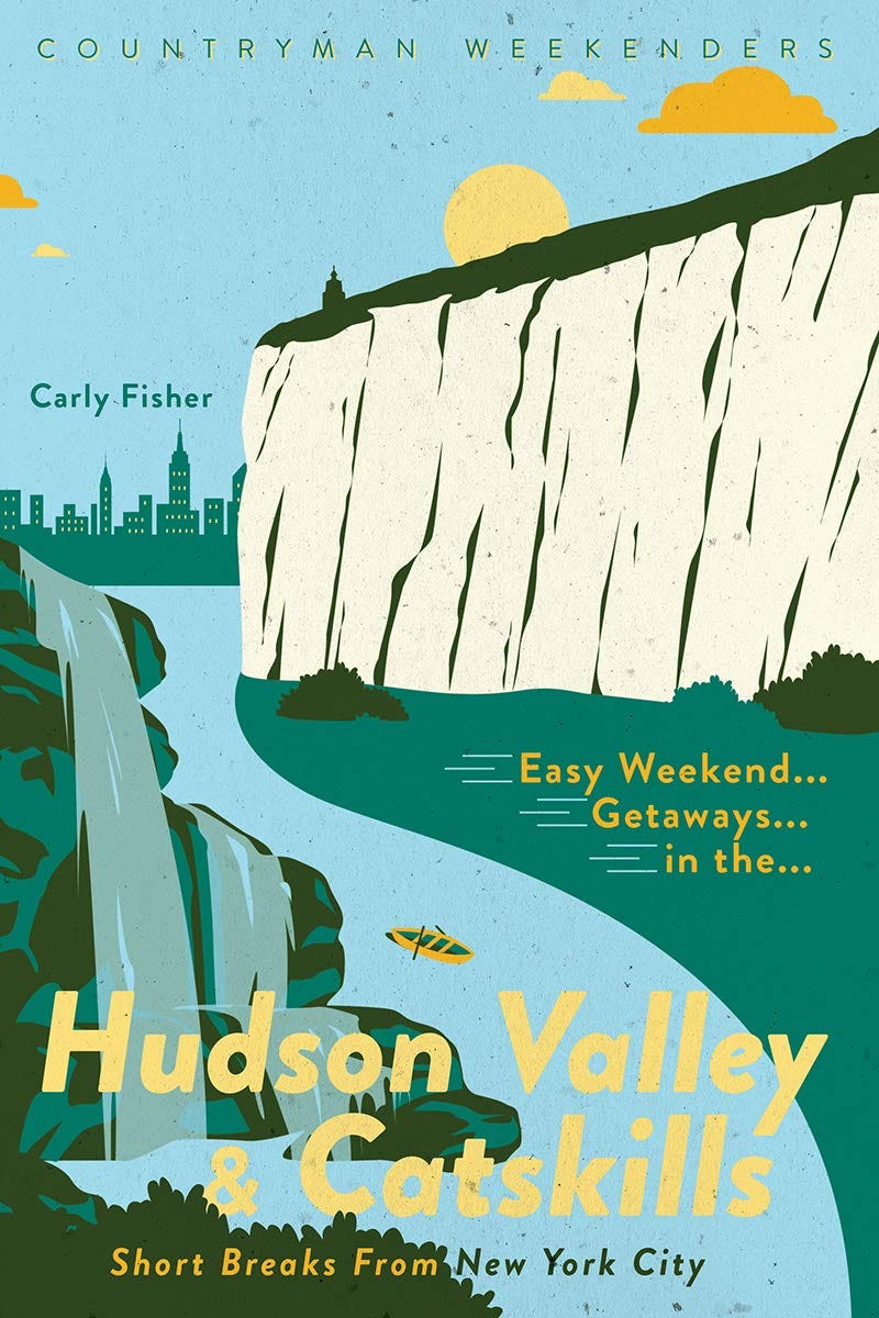 Easy Weekend Getaways in the Hudson Valley &amp; Catskills: Short Breaks from  New York City: Fisher, Carly: 9781682683545: Amazon.com: Books