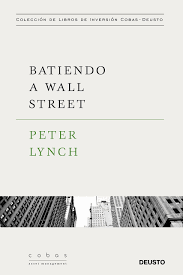 Batiendo a Wall Street: Peter Lynch con la colaboración de John Rothchild  (Value School) : Lynch, Peter, Martínez Bernal, Pablo: Amazon.es: Libros
