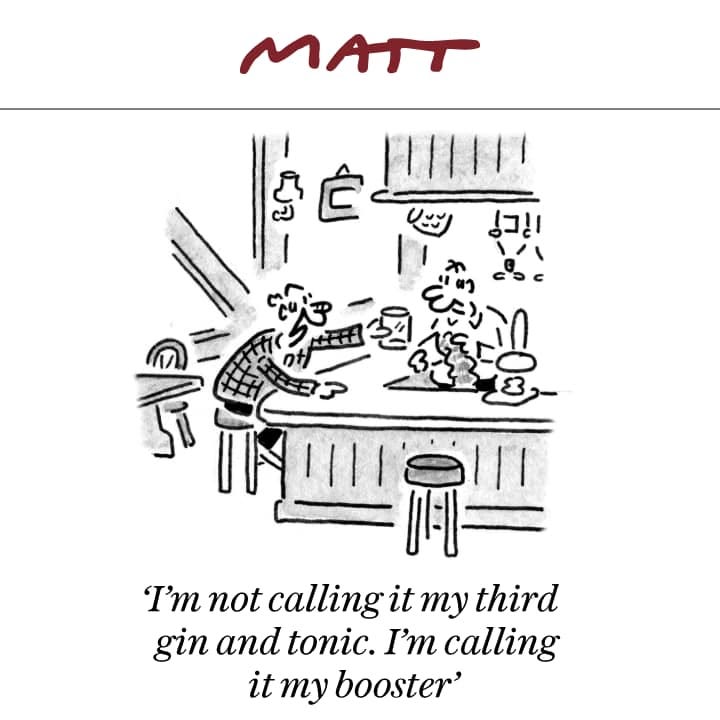 May be an illustration of text that says 'MATT 亡 I'm not calling it my third gin and tonic. I'm calling it my booster''