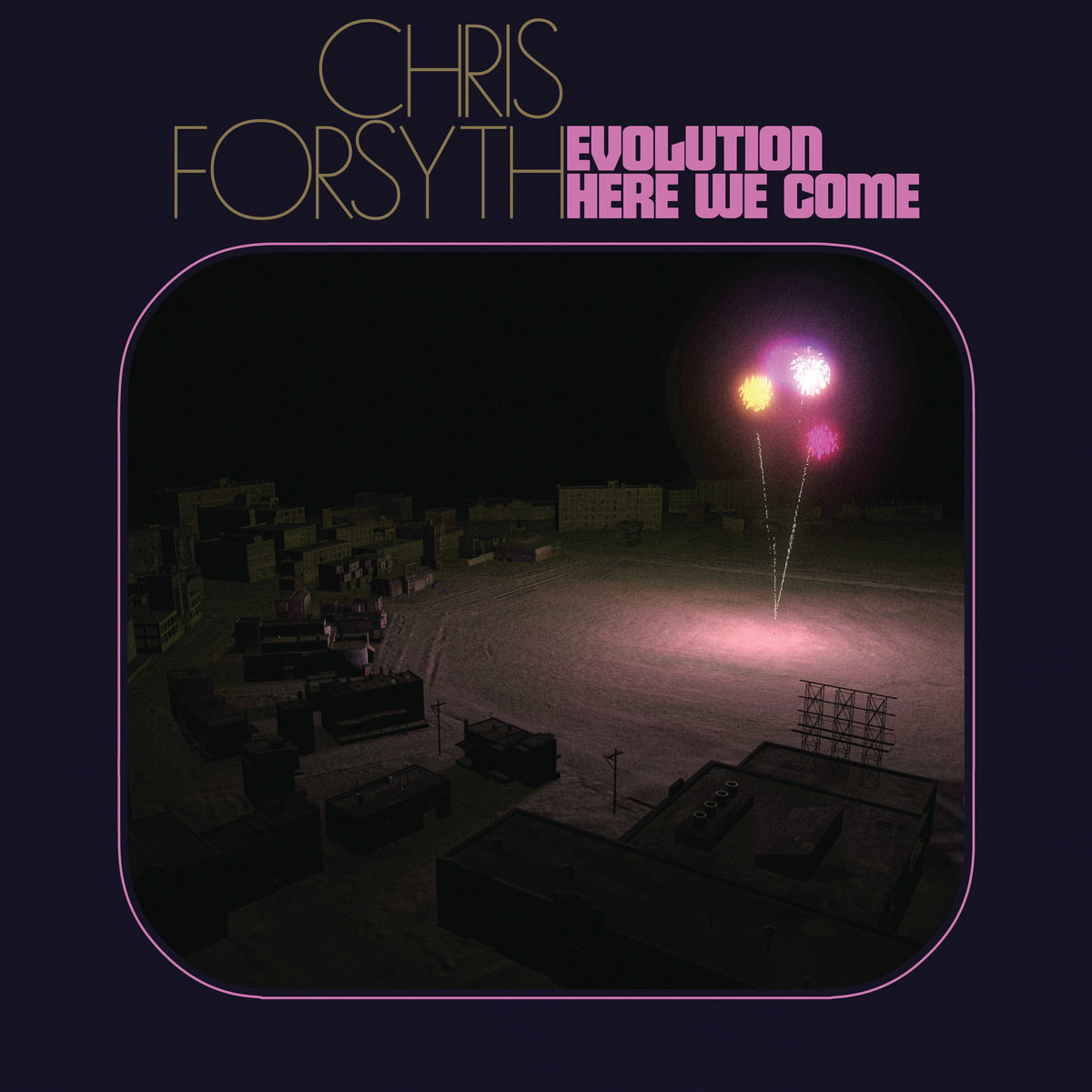 Chris Forsyth - Evolution...