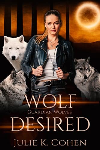 Wolf Desired: Reverse Harem Shifter Romance (Guardian Wolves Book 1) by [Julie K. Cohen]