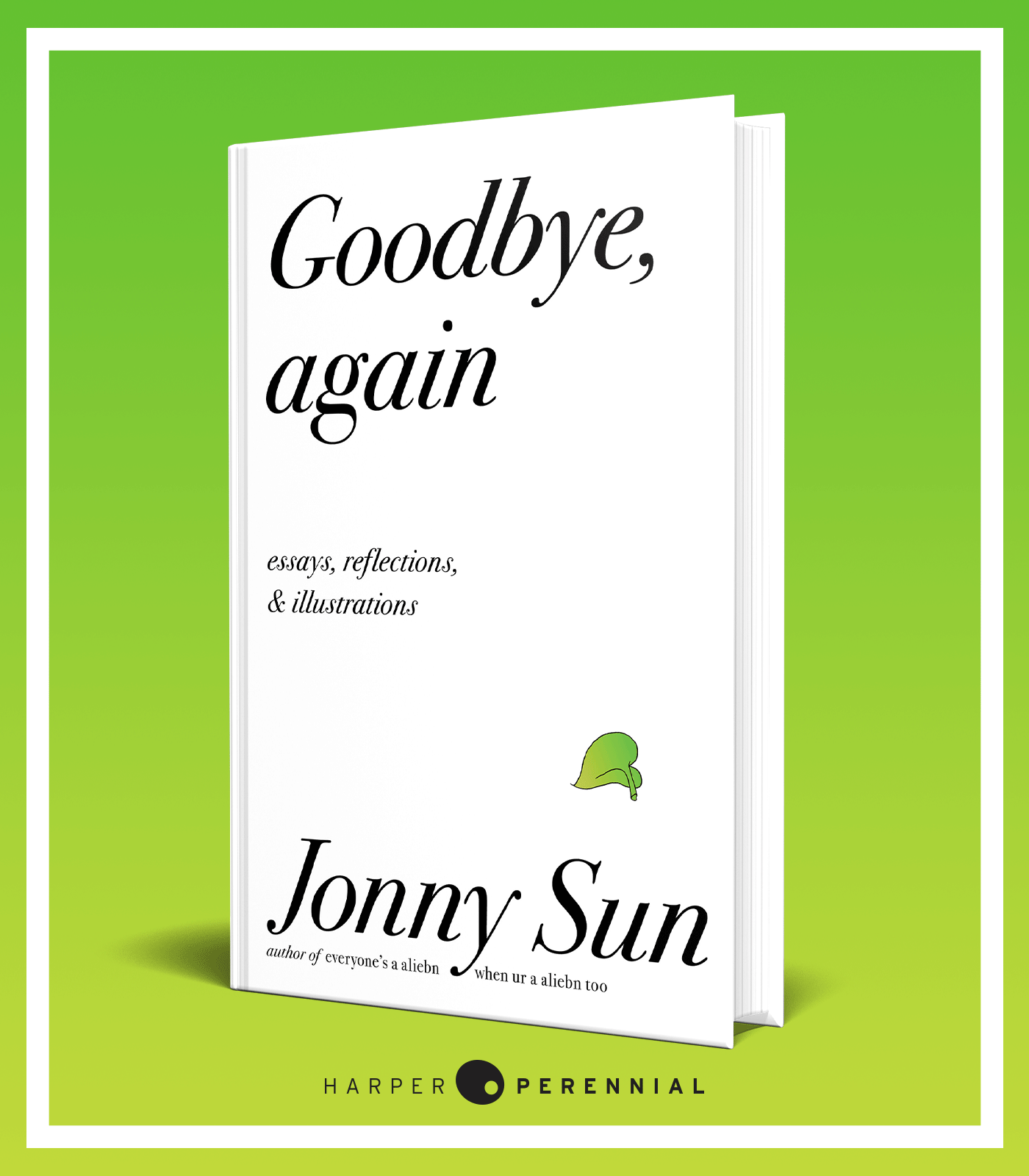 Book cover: Goodbye, again. Essays, reflections, & illustrations. By Jonny Sun.