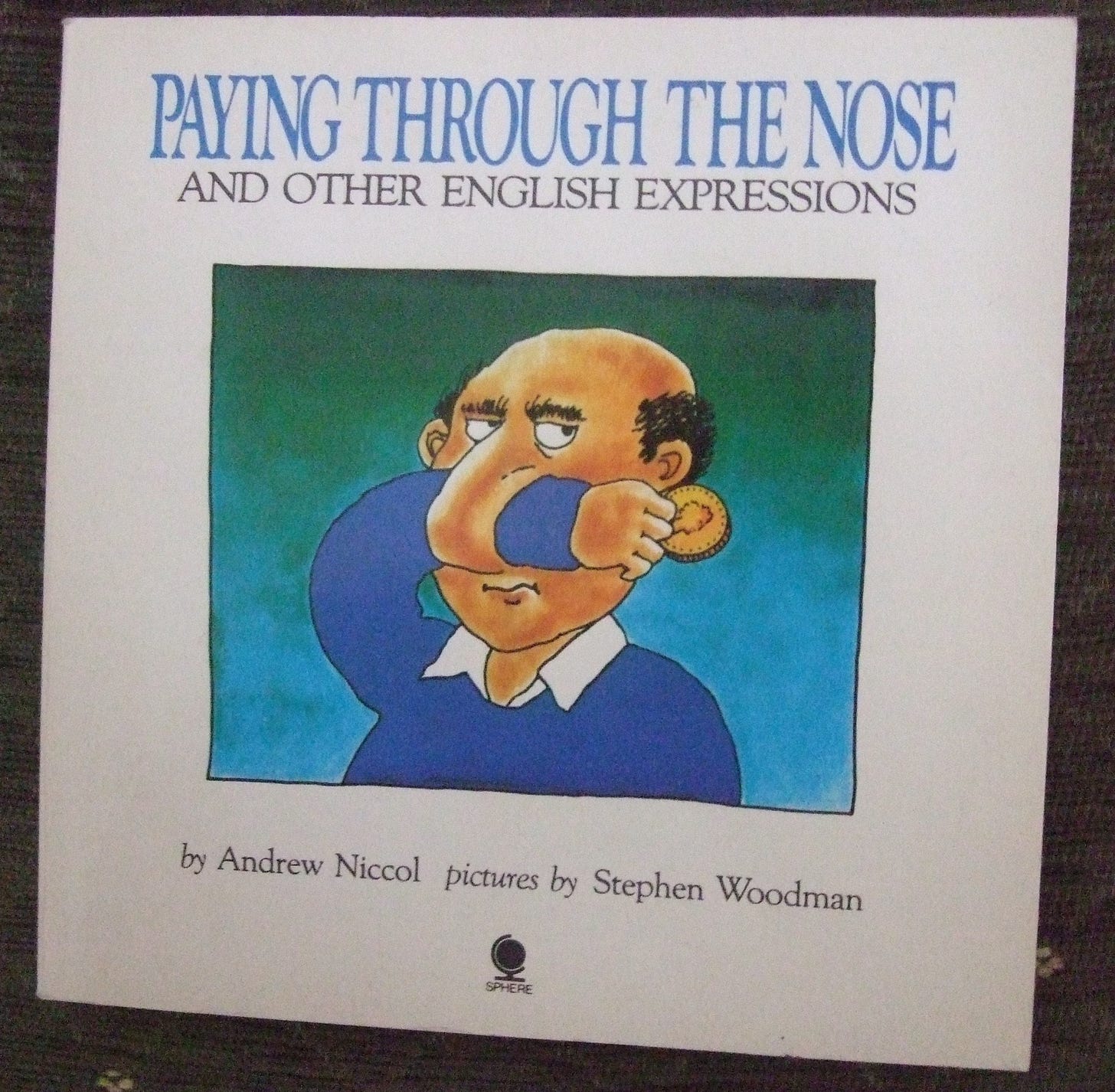 Paying Through the Nose and Other English Expressions: Amazon.co.uk:  Niccol, Andrew, Woodman, S.: 9780722163740: Books