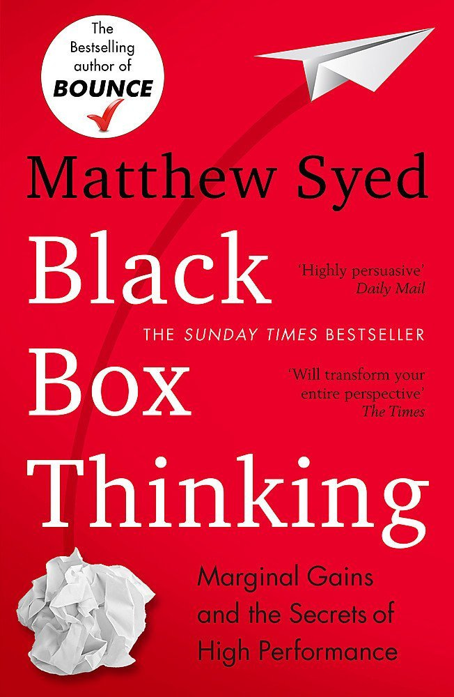 Black Box Thinking: Marginal Gains and the Secrets of High Performance: The  Surprising Truth About Success [By Matthew Syed] - [Paperback] -Best sold  book in-Job Hunting: Amazon.co.uk: Books