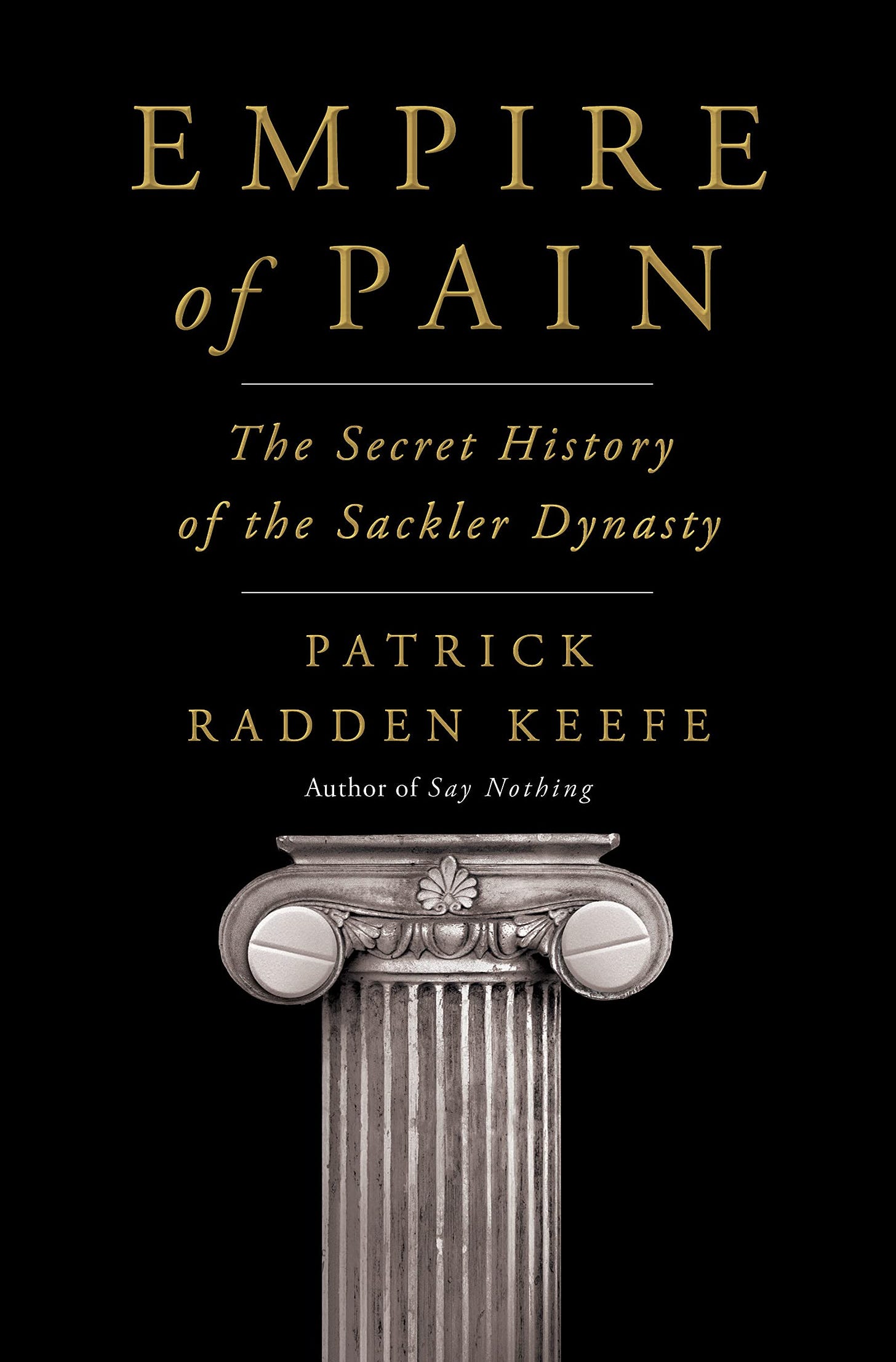 Amazon.com: Empire of Pain: The Secret History of the Sackler Dynasty:  9780385545686: Keefe, Patrick Radden: Books