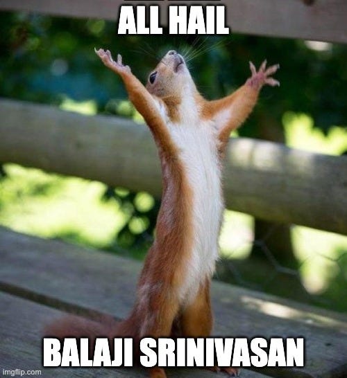 All Hail |  ALL HAIL; BALAJI SRINIVASAN | image tagged in all hail | made w/ Imgflip meme maker