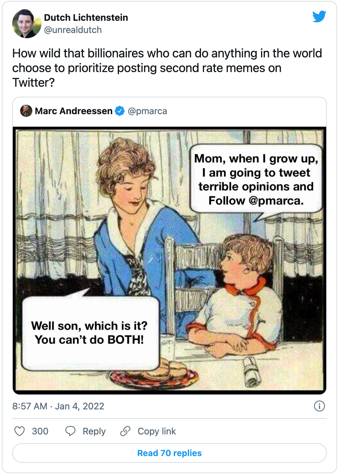 Tweet by Dutch Lichtenstein: “How wild that billionaires who can do anything in the world choose to prioritize posting second rate memes on Twitter?” with an embedded QT of Marc Andreesen posting what is, in fact, a second rate meme.