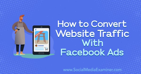 How to Convert Website Traffic With Facebook Ads