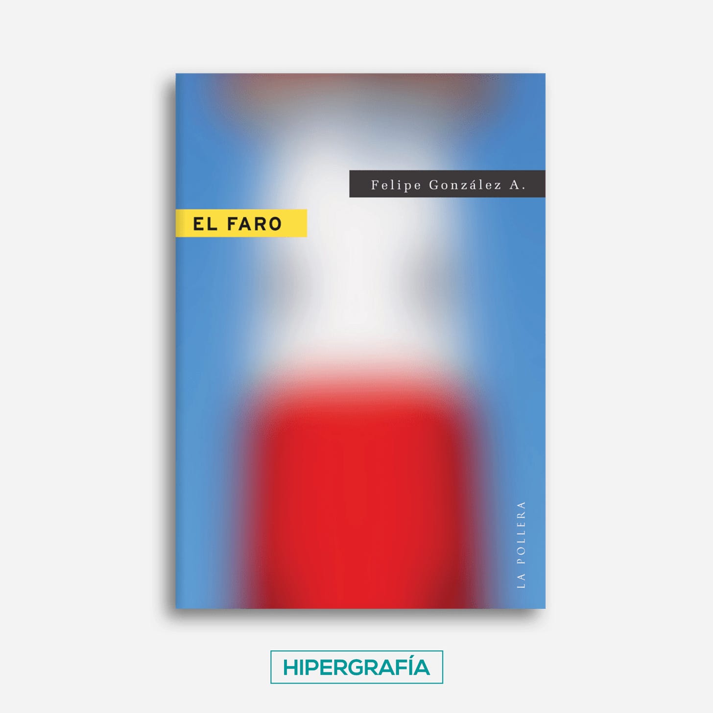 Portada de la novela El faro, de Felipe González, publicada por La Pollera el año 2020.