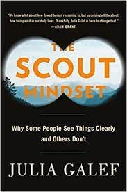 The Scout Mindset: Why Some People See Things Clearly and Others Don't:  Galef, Julia: 9780735217553: Amazon.com: Books