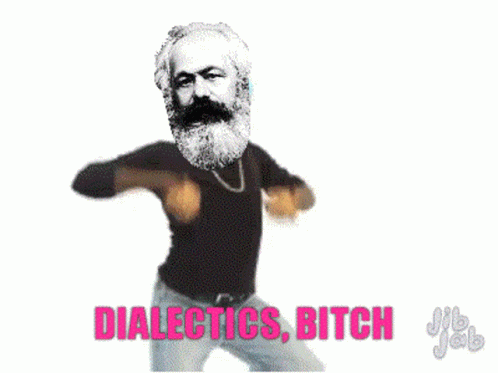 een gifje waarin Karl Marx danst met daaronder in roze de tekst: dialectics, bitch!