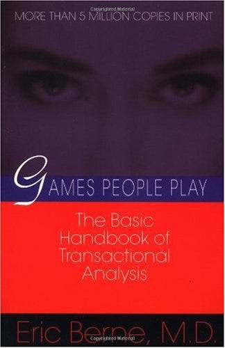 Games People Play: The Basic Handbook of Transactional Analysis. - Harvard  Book Store