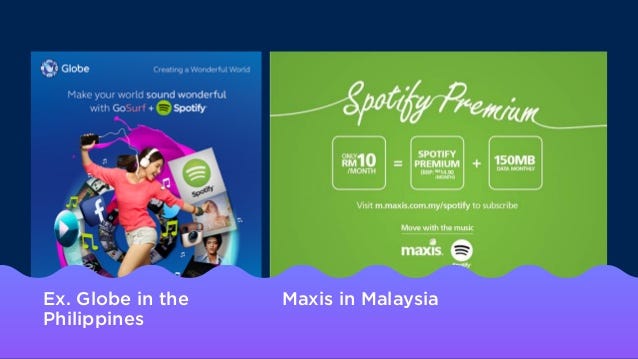 Ex. Globe in the
Philippines
Maxis in Malaysia
 