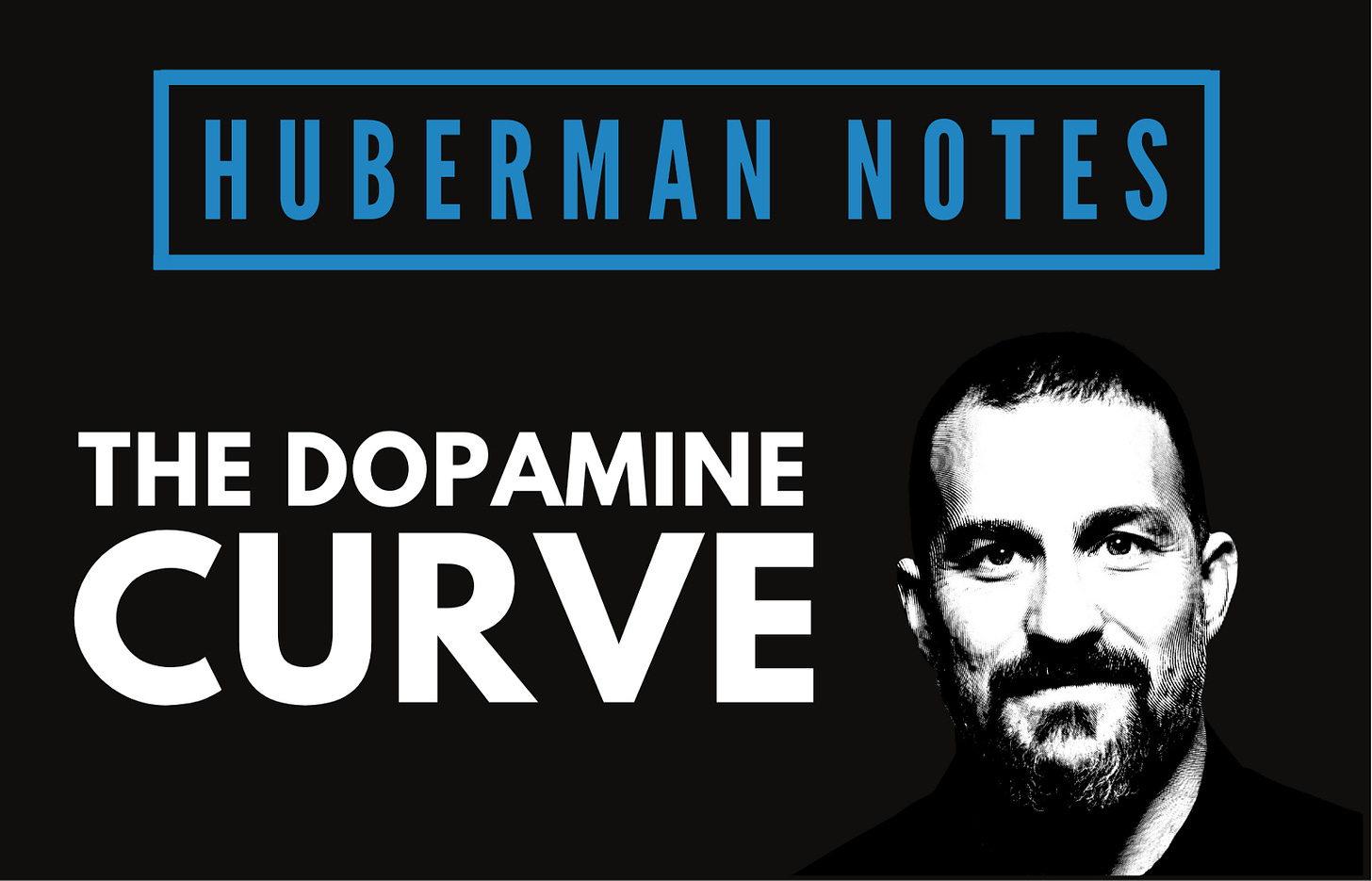 Header image with text: The dopamine curve. Outline of andrew huberman