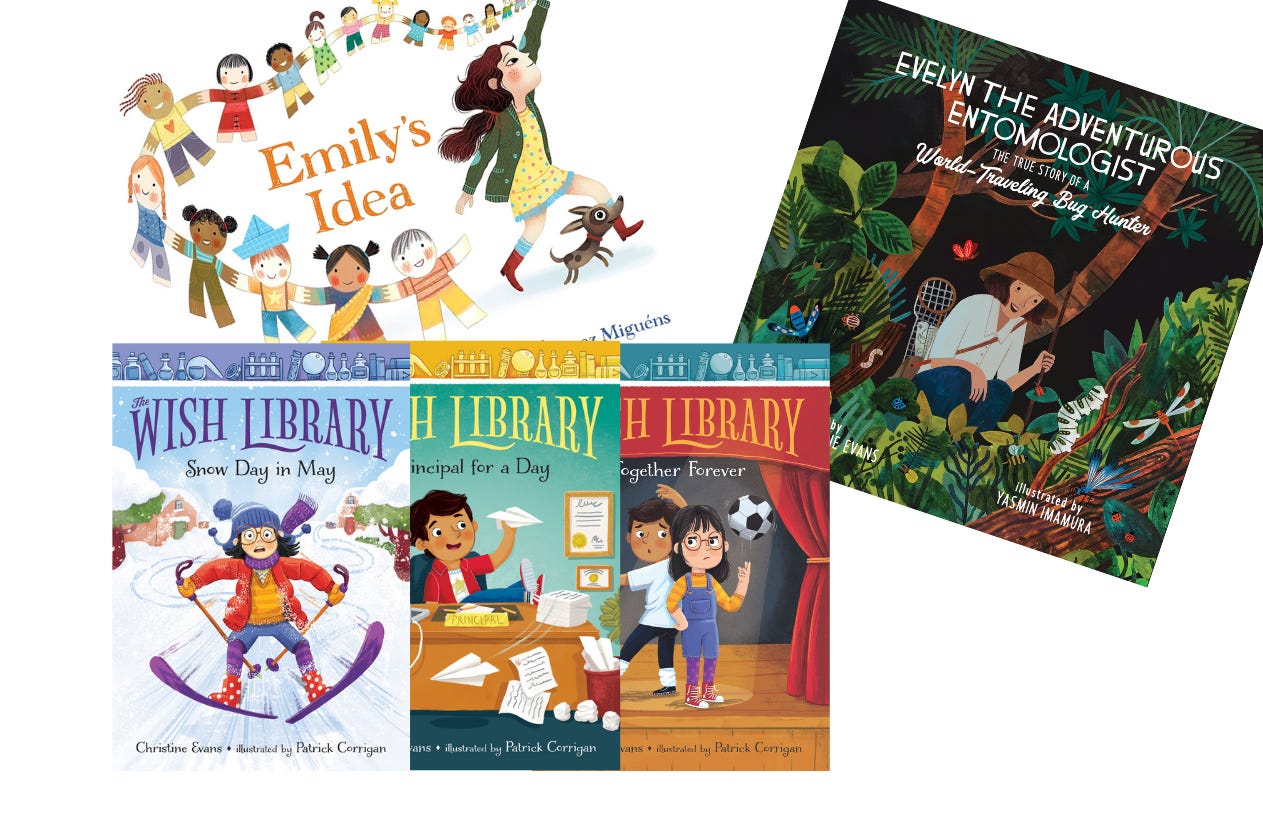 Book covers: Emily's Idea, Evelyn the Adventurous Entomologist, Wish Library Snow Day in May, Principal for a Day, Together Forever