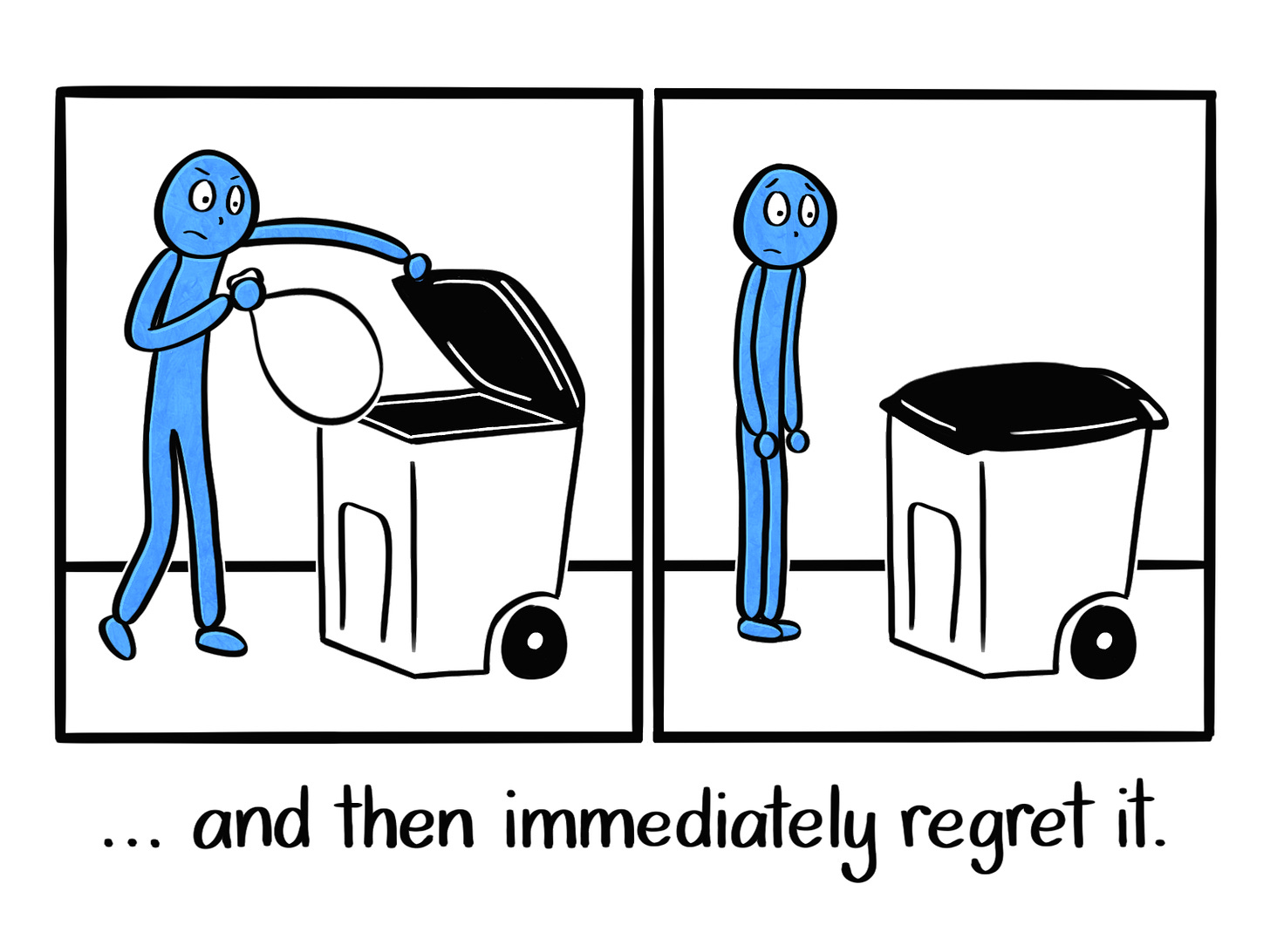 Caption: ... and then immediately regret it. Image: Two panels, the first showing the angry Blue Person throwing the trash bag in the garbage bin. The second shows the Blue Person looking at the bin in regret. 