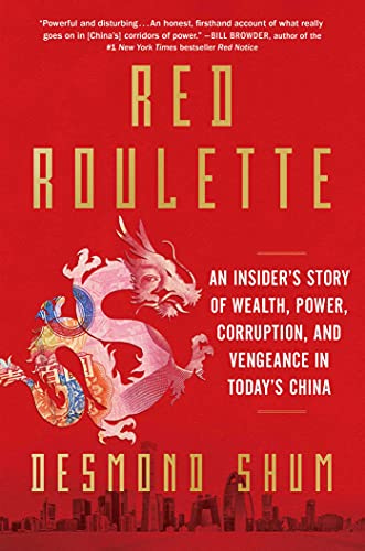 Red Roulette: An Insider's Story of Wealth, Power, Corruption, and Vengeance in Today's China by [Desmond Shum]