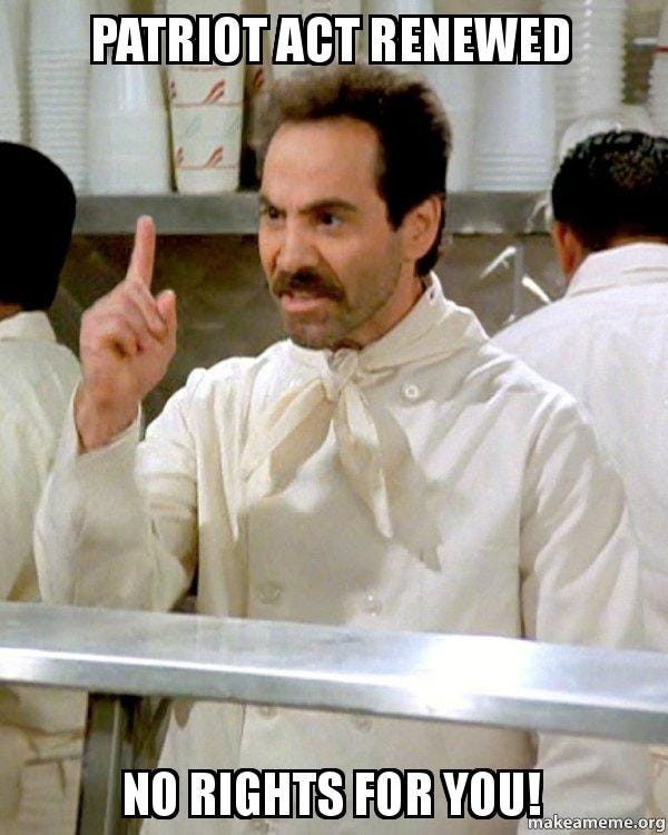 Patriot Act Renewed No rights for you! - Soup Nazi from Seinfeld | Make a  Meme