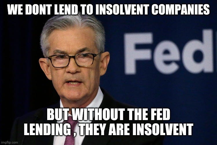  WE DONT LEND TO INSOLVENT COMPANIES; BUT WITHOUT THE FED LENDING , THEY ARE INSOLVENT | image tagged in powell,federal reserve,corruption,criminals,stocks,stock market | made w/ Imgflip meme maker