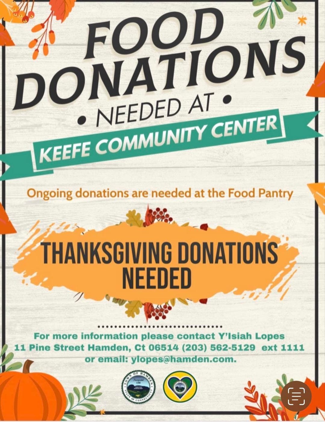 May be an image of one or more people and text that says 'FOOD NEEDED DONATION AT KEEFE COMMUNITY CENTER Ongoing donations are needed at the Food Pantry THANKSGIVING DONATIONS NEEDED For more information please contact Y'lsiah Lopes 11 Pine Street Hamden, Ct 06514 (203) 562-5129 ext 1111 or email: ylopes@hamden.com'