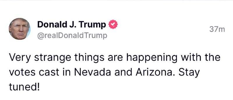 May be a Twitter screenshot of 1 person, standing and text that says 'Donald J. Trump @realDonaldTrump 37m Very strange things are happening with the votes cast in Nevada and Arizona. Stay tuned!'
