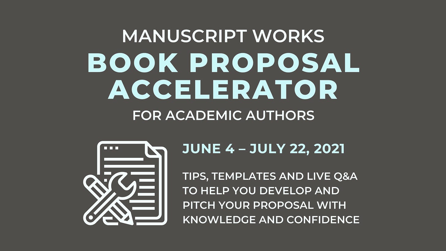 Manuscript Works Book Proposal Accelerator for Academic Authors. June 4 - July 22, 2021. Tips, templates and live Q and A to help you develop and pitch your proposal with knowledge and confidence