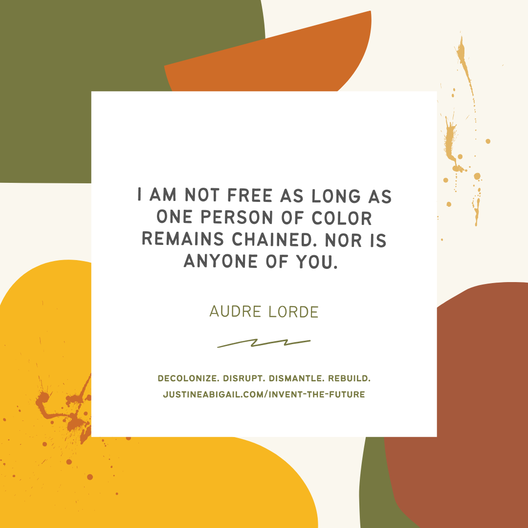 Graphics with miscellaneous shapes and text that reads: I am not free as long as one person of Color remains chained. Nor is anyone of you." – Audre Lorde