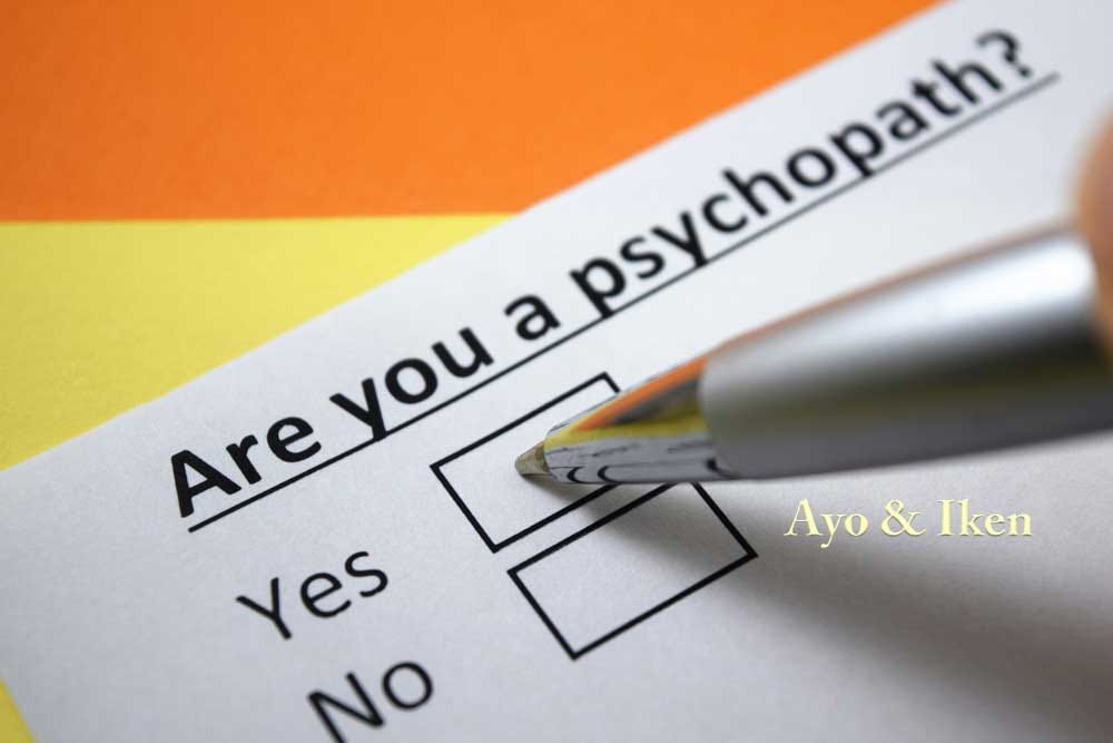 20 Ways to Spot the Psychopath in Your Life - Ayo &amp; Iken