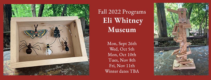 May be an image of jewelry and text that says 'Fall 2022 Programs Eli Whitney Museum Museum Mon, Sept 26th Wed, Oct 5th Mon, Oct 10th Tues, Nov 8th Fri, Nov 11th Winter dates ÎBA'