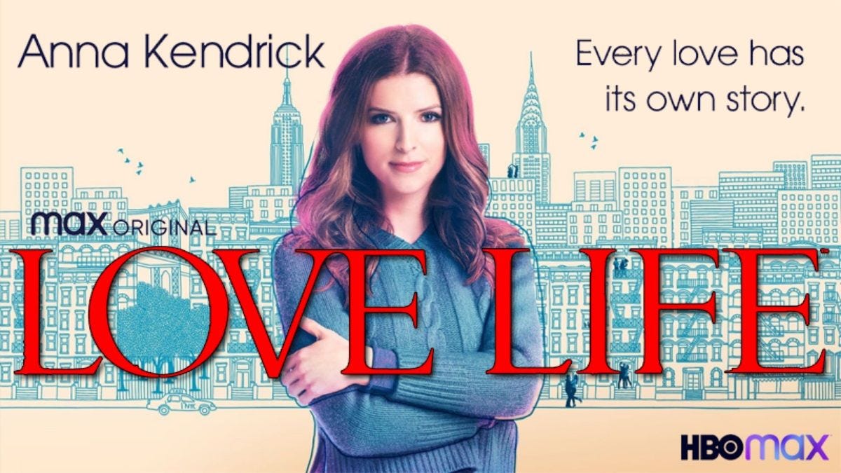 Love Life starring Anna Kendrick and William Jackson Harper. Click here to check it out.