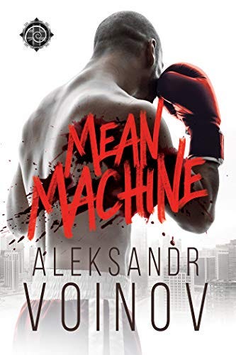 Mean Machine by [Aleksandr Voinov]