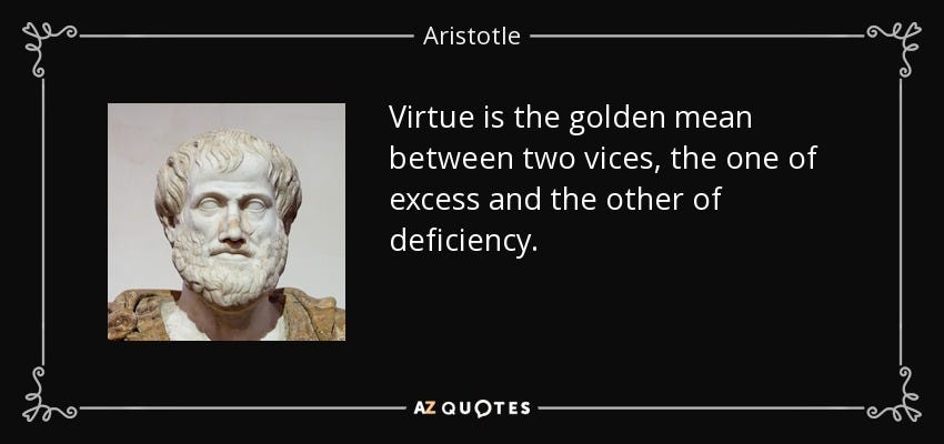 Image result for aristotle virtue is the golden mean quote