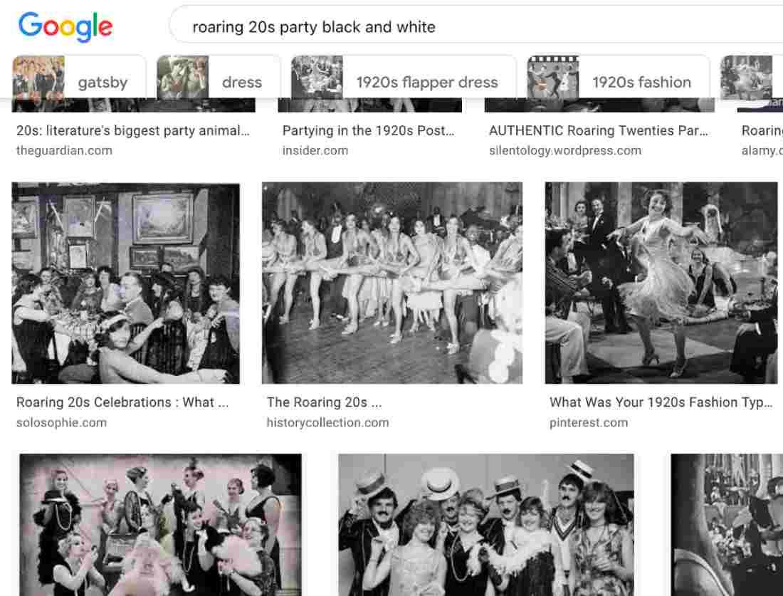 The picture is a google image search page. In the search field the words roaring 20s party black and white. The search result photos are all of people dressed as flappers and dandies in hats and women with bobbed hair and sleeveless dresses showing legs from cropped skirts, drinking and smoking in crowded party settings and looking excessively happy, dancing, or possibly drunk.