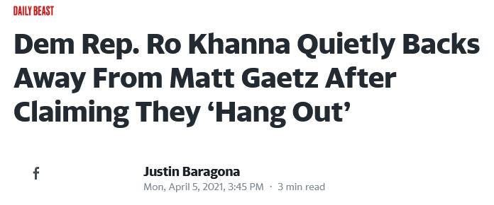 Daily Beast article headline showing black text on a white background. Headline reads: “Dem Rep. Ro Khanna Quietly Backs Away From Matt Gaetz After Claiming They ‘Hang Out’” Article is dated at the bottom: “Mon, April 5, 2021”.