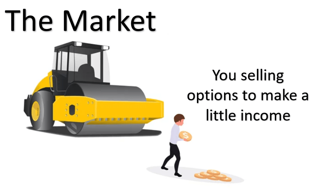 Selling a put option is like picking up nickels in front of a steam roller
