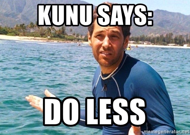 KUNU SAYS: DO LESS - Paul Rudd Kunu Lemons | Meme Generator