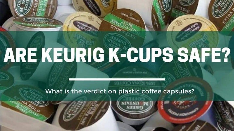 Is Keurig Safe? The Dangers of Keurig K-cups – The Green Pods