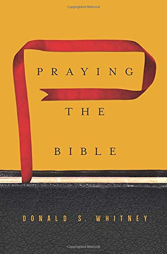 Praying the Bible: Whitney, Donald S.: 9781433547843: Amazon.com: Books