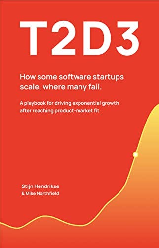 Amazon.com: T2D3: How some software startups scale, where many fail eBook :  Hendrikse, Stijn, Northfield, Mike: Kindle Store
