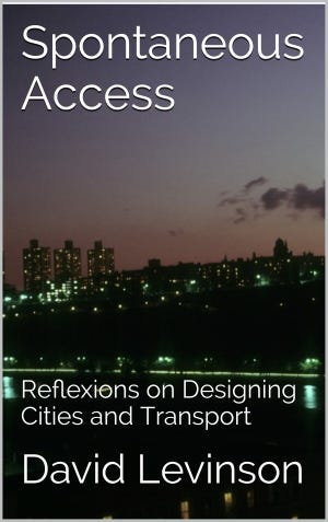 Spontaneous Access: Reflexions on Designing Cities and Transport. By David M. Levinson