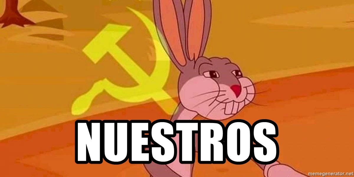 Meme de Bugs Bunny comunista. Dice: nuestros