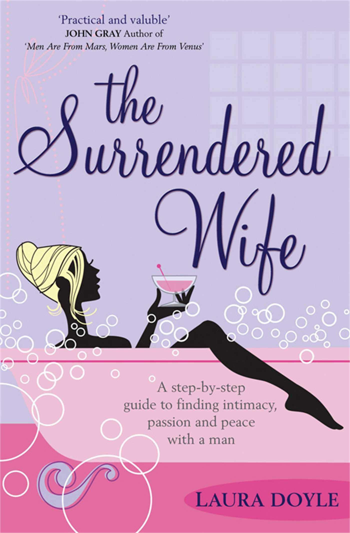 The Surrendered Wife: A Practical Guide To Finding Intimacy, Passion And  Peace With Your Man: Amazon.co.uk: Doyle, Laura: 9781416511649: Books