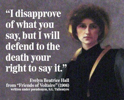 Jacques Loveall on Twitter: ""I may not agree with what you say, but I will  defend to the death your right to say it." Evelyn Beatrice Hall #FreeSpeech  #1u #UFCW8 https://t.co/rYaaKeGekb" /