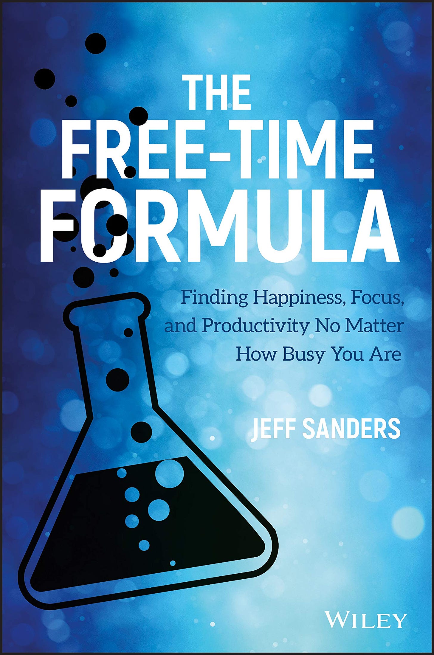 Amazon.fr - The Free-Time Formula: Finding Happiness, Focus, and  Productivity No Matter How Busy You Are - Sanders, Jeff - Livres