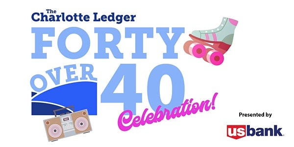 Charlotte Ledger's 40 Over 40 Awards Presented by U.S. Bank